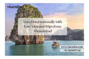 Travel Internationally with Easy Vietnam Trips from Ahmedabad