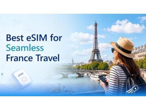 Best eSIM for France Travelers | Unlimited 5G Data Plans