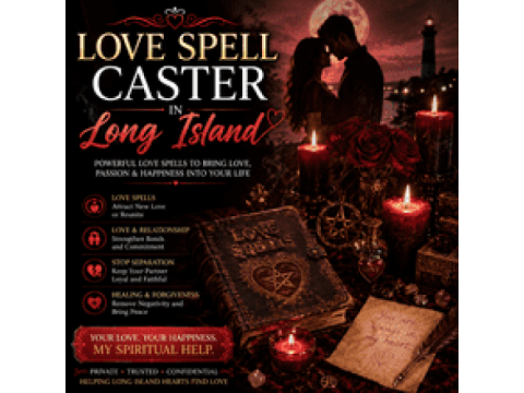 Love Spell Caster in Long Island for Relationship Problems