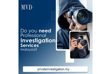Do you need professional Investigation Services Malaysia?