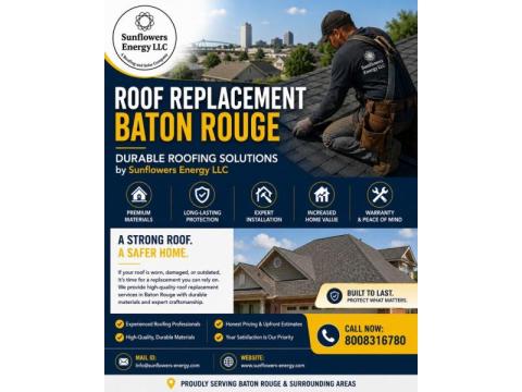 Roof Replacement Baton Rouge | Durable Roofing Solutions by Sunflowers Energy LLC