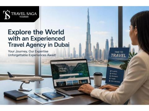 Explore the World with an Experienced Travel Agency in Dubai