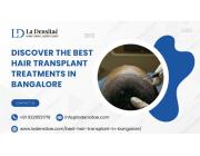 Discover the Best Hair Transplant Treatments in Bangalore