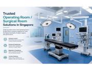 Trusted Operating Room / Surgical Room Solutions in Singapore