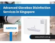 Advanced Glovebox Disinfection Services in Singapore