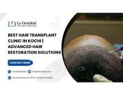 Best Hair Transplant Clinic in Kochi | Advanced Hair Restoration Solutions
