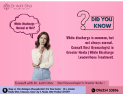 Best Gynecologist in Greater Noida | White Discharge Leucorrhoea Treatment