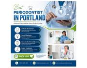 Top-Rated Periodontist in Portland for Effective Periodontal Treatment