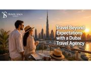 Travel Beyond Expectations with a Dubai Travel Agency