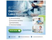 How to Choose the Best Dentist in Lake Oswego for Your Family?