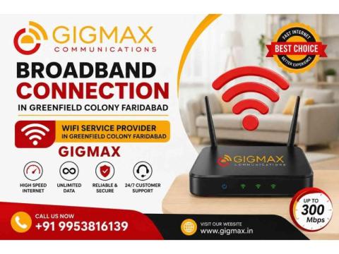 Broadband Connection in Greenfield Colony Faridabad WiFi Service Provider GIGMAX