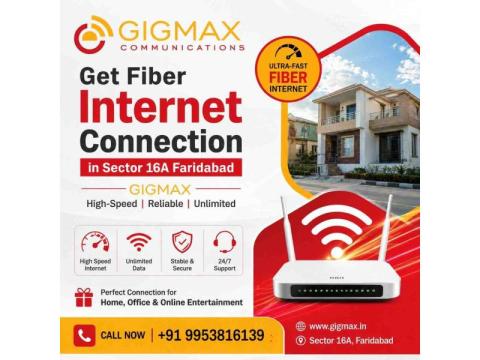 Get Fiber Internet Connection in Sector 16A Faridabad | GIGMAX