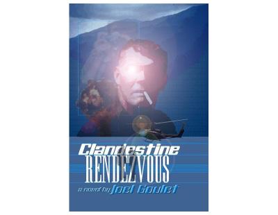 Clandestine Rendezvous. A suspense eBook novel by Joel Goulet