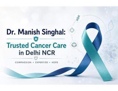 Best Cancer Doctor in Noida | Dr. Manish Singhal Oncology