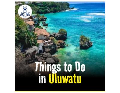 Things to Do in Uluwatu | Top Attractions & Activities – Active Bali