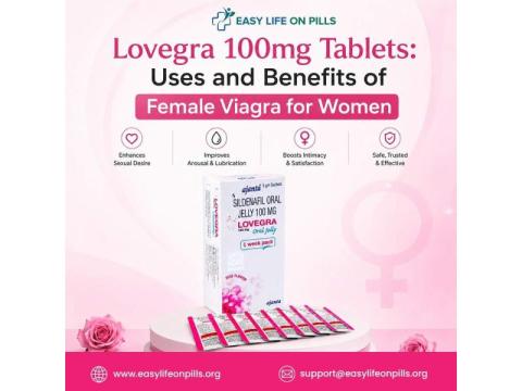 Lovegra 100mg Tablets: Uses and Benefits of Female Viagra for Women