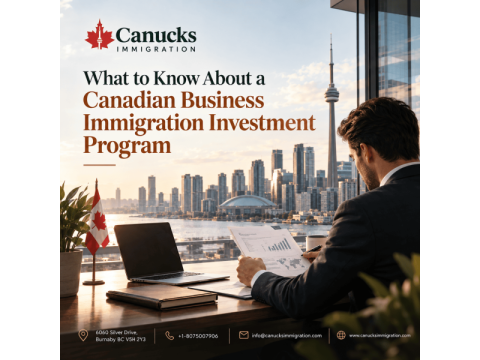 What to Know About a Canadian Business Immigration Investment Program