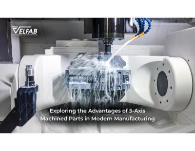 5 Axis Machined Parts for Complex and Precision Manufacturing | Velfab