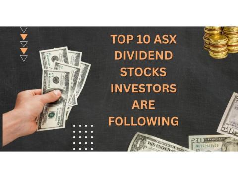Top 10 ASX Dividend Stocks Investors Are Following