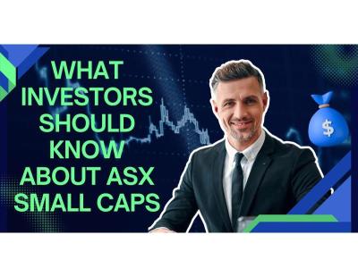 What Investors Should Know About ASX Small Caps