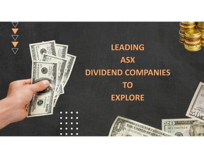 Leading ASX Dividend Companies to Explore