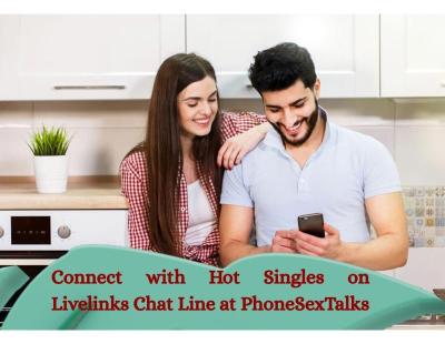 Connect with Hot Singles on Livelinks Chat Line at PhoneSexTalks