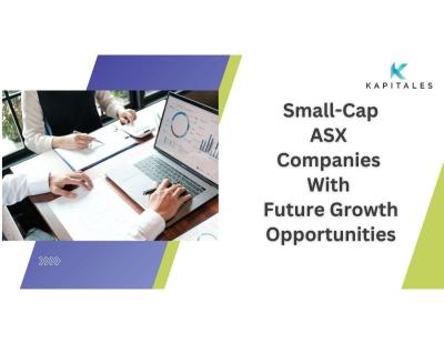 Small-Cap ASX Companies With Future Growth Opportunities