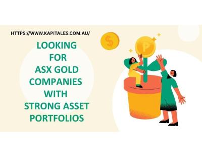 Looking for ASX Gold Companies With Strong Asset Portfolios