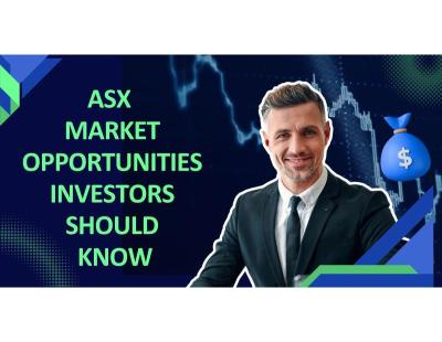ASX Market Opportunities Investors Should Know