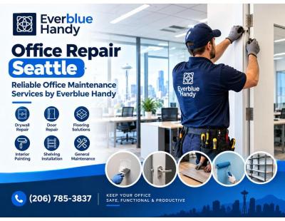 Reliable Office Repair Services in Seattle by Everblue Handy