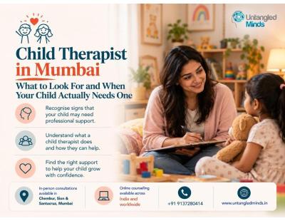 Child Therapist in Mumbai - What to Look For and When Your Child Actually Needs One