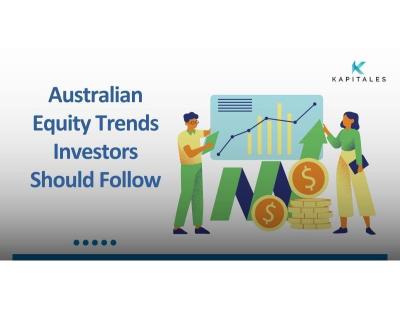 Australian Equity Trends Investors Should Follow