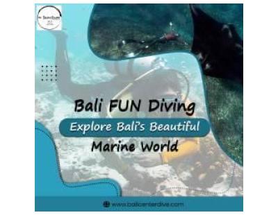 Bali FUN Diving – Explore Bali’s Beautiful Marine World