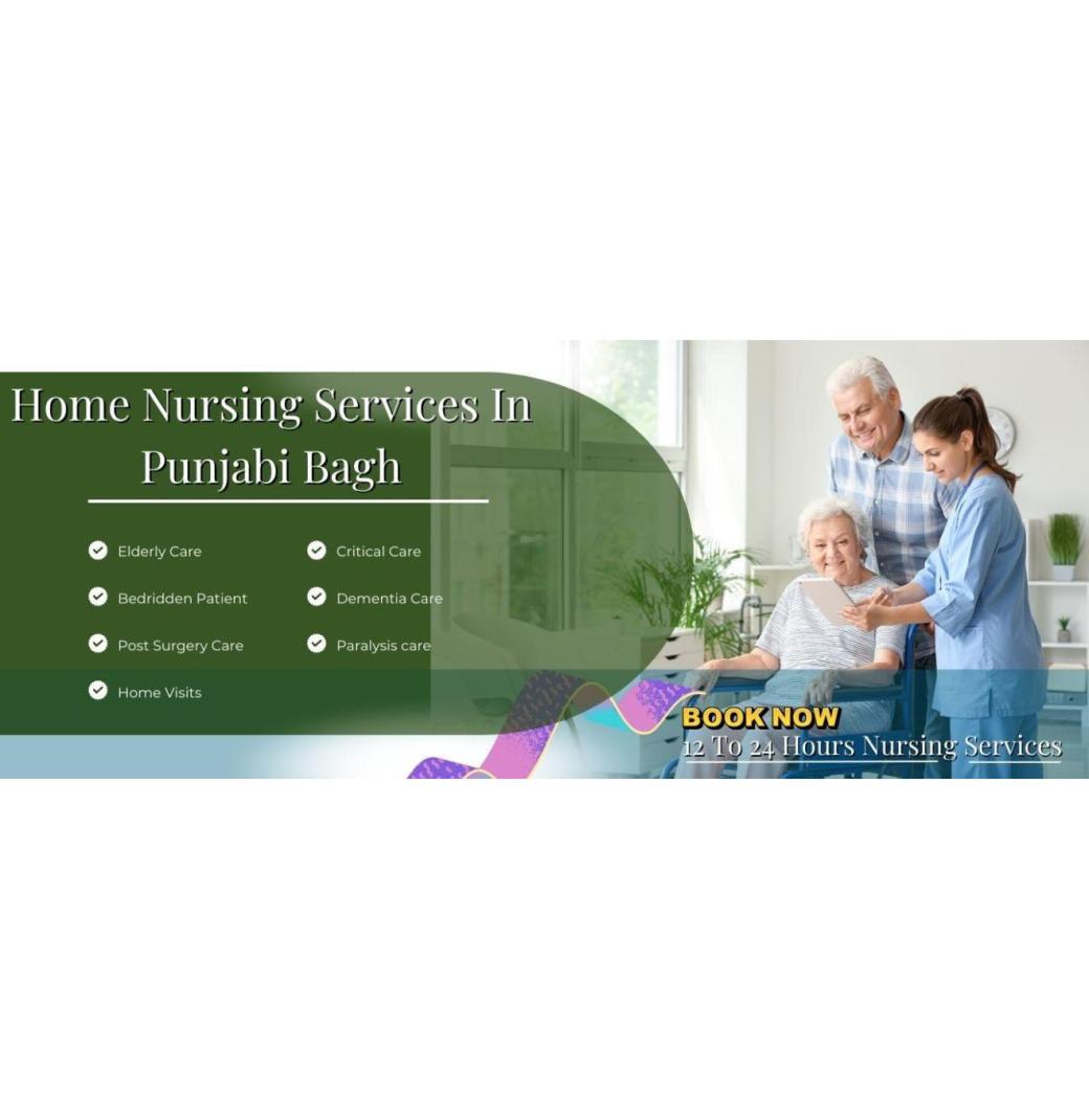 Reliable Home Nursing Services in Punjabi Bagh