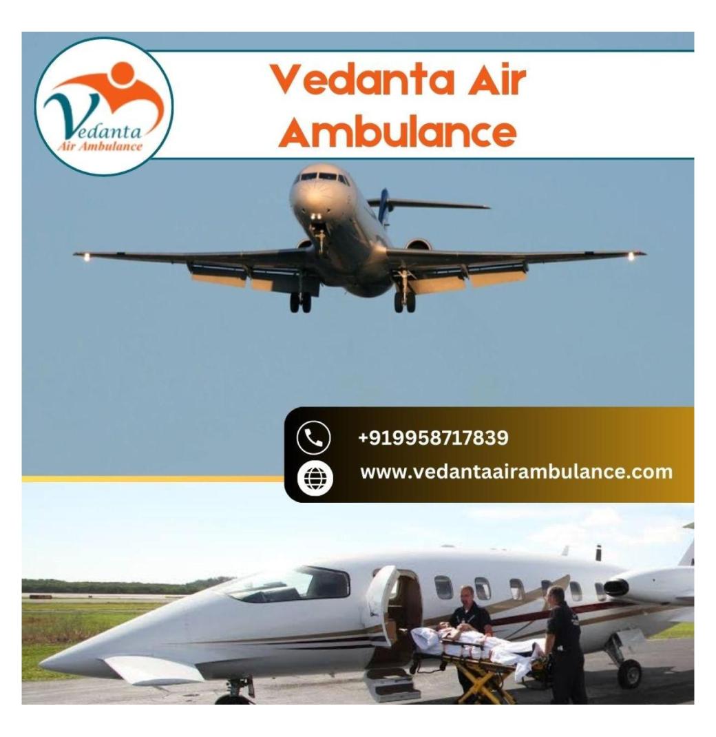 Take Air Ambulance from Patna with Splendid Medical Services by Vedanta 