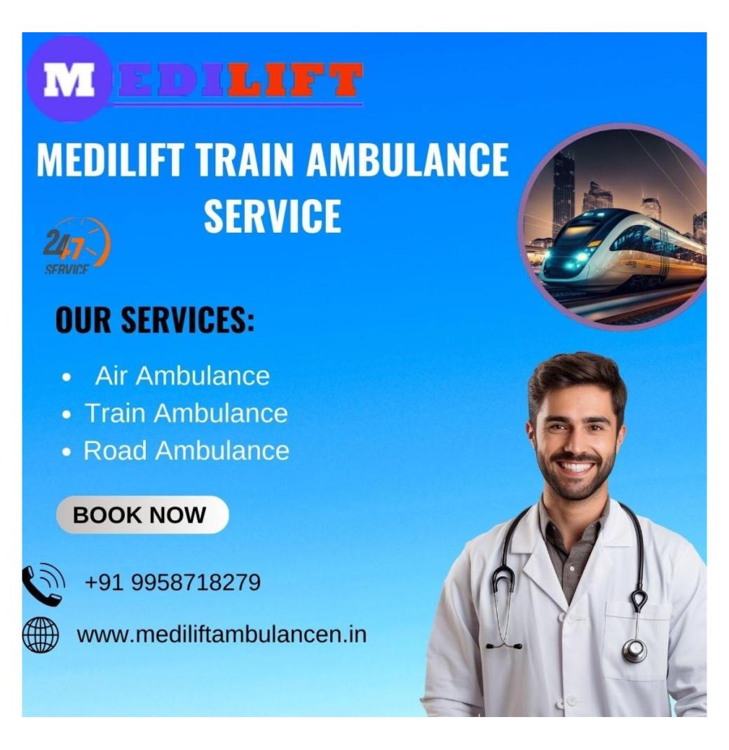 Medilift Train Ambulance in Darbhanga provides easy Round-the-Clock healthier transfer