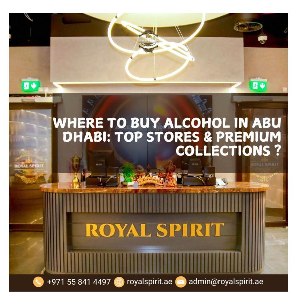 Where to Buy Alcohol in Abu Dhabi: Top Stores & Premium Collections ?