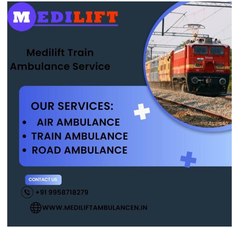 Choose Medilift Train Ambulance in Dibrugarh to get the Best Care at the Right Time
