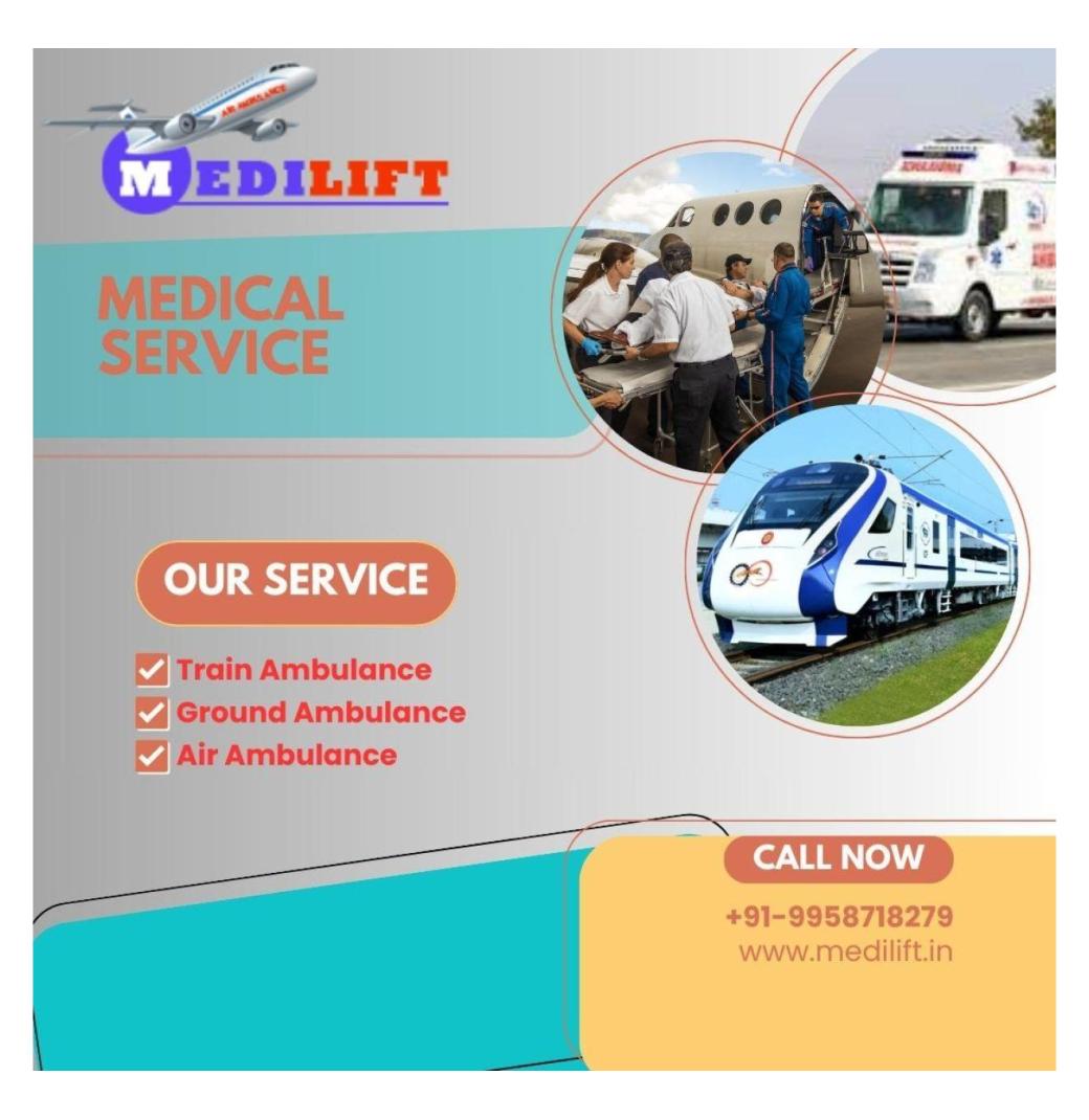 Medilift Train Ambulance in Patna offers Comfortable Travel to Patients
