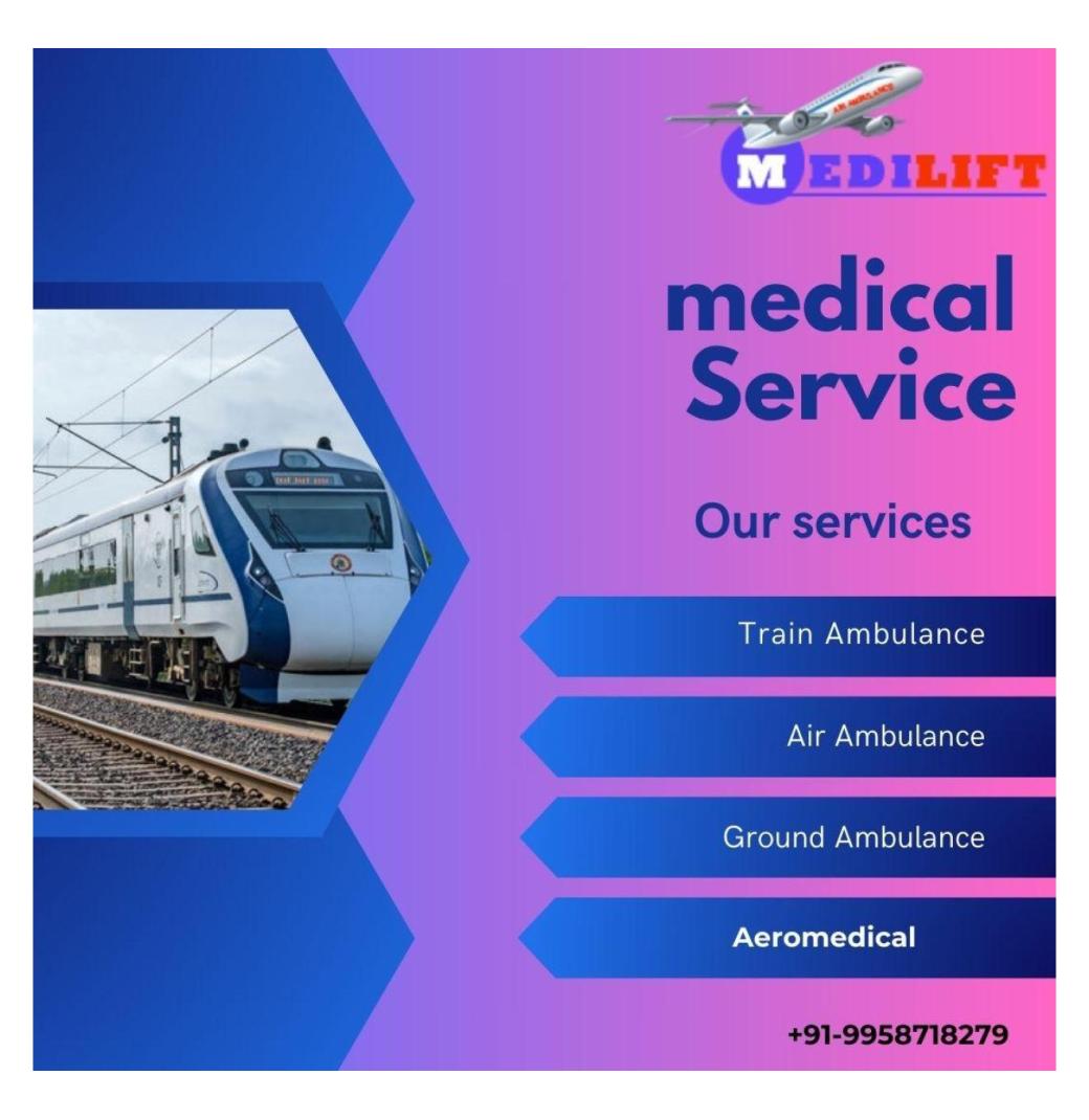 Medilift Train Ambulance in Ranchi provides Transfer services at a Low Cost