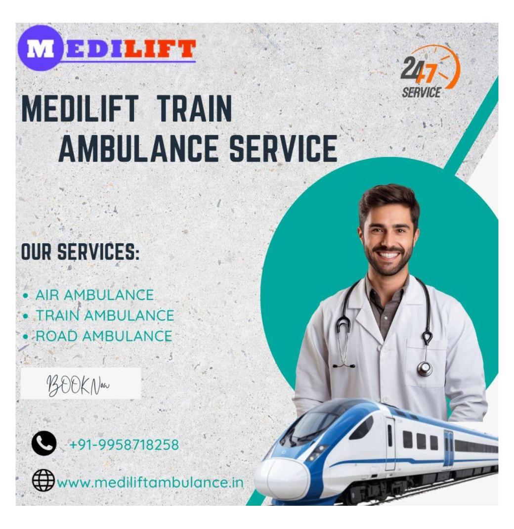 Medilift Train Ambulance takes patients in Lucknow with the best medical team