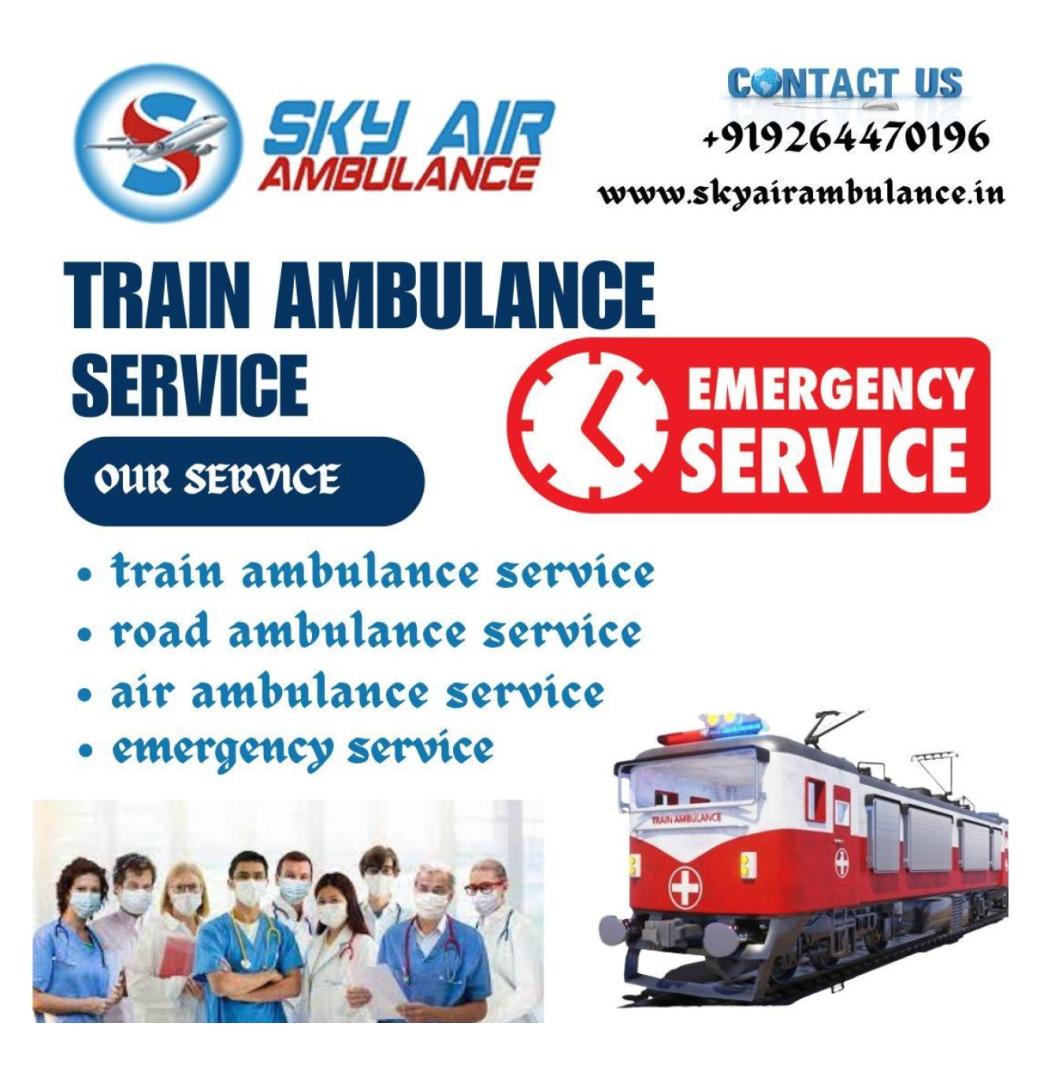 Get the Best Care during Travel with Sky Train Ambulance in Kolkata