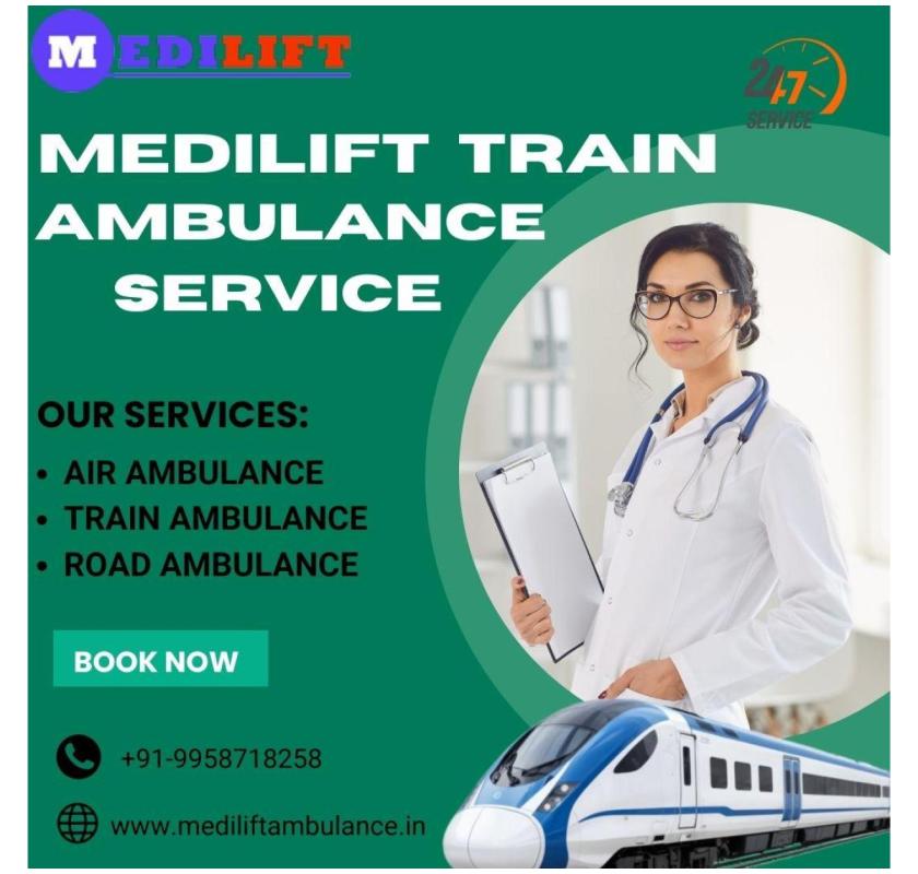Medilift Train Ambulance in Delhi Offers Comfort While Relocating