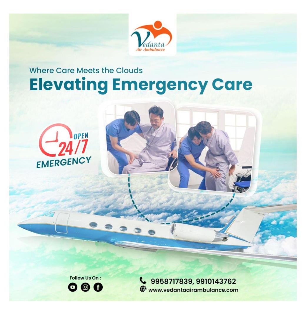 Opt for Vedanta Air Ambulance Service in Ranchi without having stress for safety