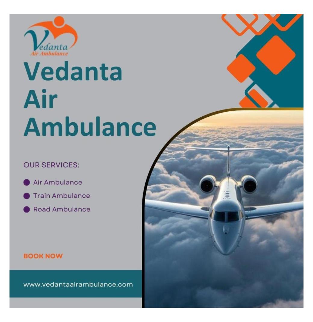 Book sanitized services offered by Vedanta Air Ambulance Service in Raipur