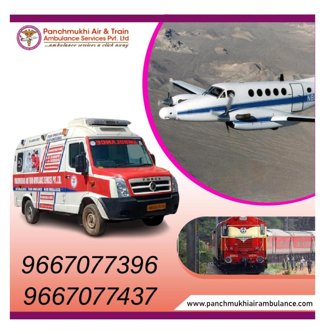 Use Air and Train Ambulance from Patna with Dedicated Medical Team by Panchmukhi