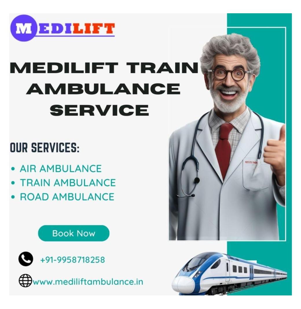 Medilift Train Ambulance in Lucknow Provides All Necessary Medical Assistance