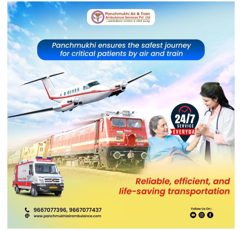 Choose Panchmukhi Air and Train Ambulance Services in Guwahati with Medical Tools and Facility