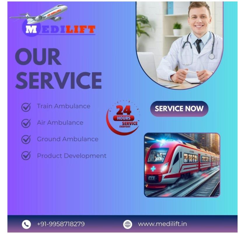 Get Medilift Train Ambulance in Guwahati medical transportation services in advance