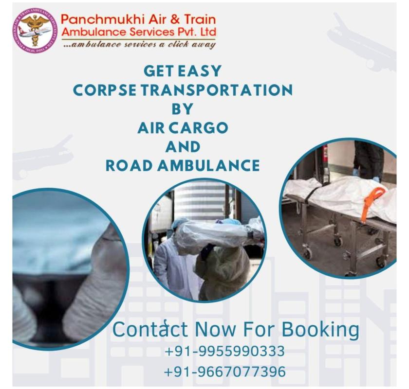 Take Help of Panchmukhi Dead Body Ambulance for Smooth Transfer in Patna
